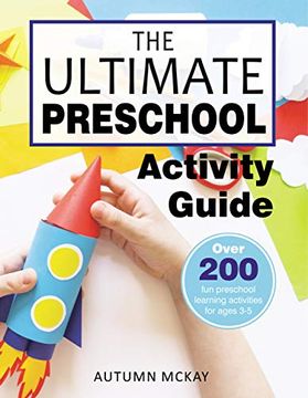 portada The Ultimate Preschool Activity Guide: Over 200 fun Preschool Learning Activities for Ages 3-5: Over 200 fun Preschool Learning Activities for Kids Ages 3-5: 4 (Early Learning) (en Inglés)