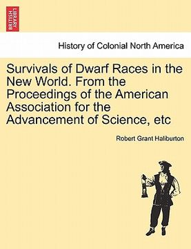 portada survivals of dwarf races in the new world. from the proceedings of the american association for the advancement of science, etc (in English)