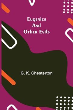 portada Eugenics and Other Evils (en Inglés)