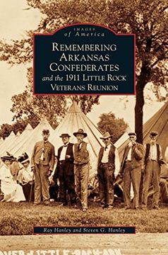 portada Remembering Arkansas Confederates and the 1911 Little Rock Veterans Reunion