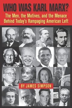 portada Who Was Karl Marx?: The Men, the Motives and the Menace Behind Today's Rampaging American Left (en Inglés)
