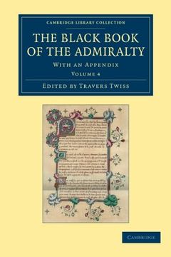 portada The Black Book of the Admiralty 4 Volume Set: The Black Book of the Admiralty: With an Appendix: Volume 4 (Cambridge Library Collection - Rolls) (in English)