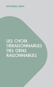 portada Les choix déraisonnables des gens raisonnables (in French)