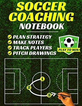 portada Soccer Coaching Notebook: Pitch Templates, Player Tracking & Game Notes (Soccer Coach Gifts) (en Inglés)