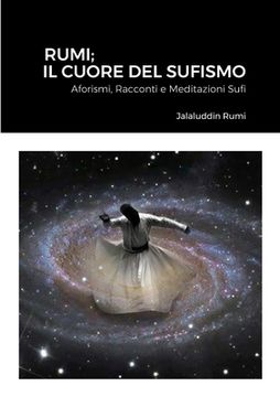 portada Rumi; Il Cuore Del Sufismo: Aforismi, Racconti e Meditazioni Sufi (in Italian)