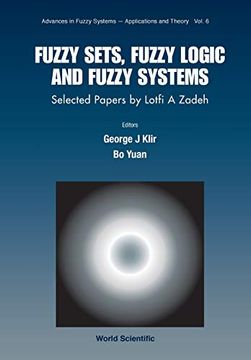 portada Fuzzy Sets, Fuzzy Logic, and Fuzzy Systems: Selected Papers by Lotfi a Zadeh: Selected Papers by Lofti a. Zadeh (Advances in Fuzzy Systems-Applications and Theory) (en Inglés)
