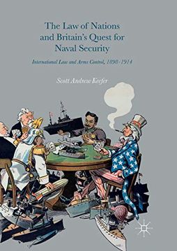 portada The law of Nations and Britain's Quest for Naval Security: International law and Arms Control, 1898-1914 (en Inglés)