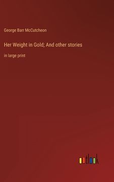 portada Her Weight in Gold; And other stories: in large print