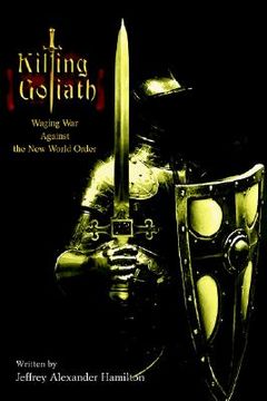 portada killing goliath: waging war against the new world order (en Inglés)