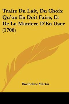 portada Traite Du Lait, Du Choix Qu'on En Doit Faire, Et de La Maniere D'En User (1706) (in French)