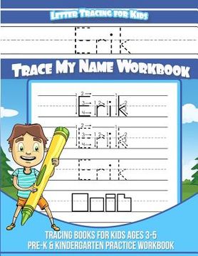 portada Erik Letter Tracing for Kids Trace my Name Workbook: Tracing Books for Kids ages 3 - 5 Pre-K & Kindergarten Practice Workbook (en Inglés)