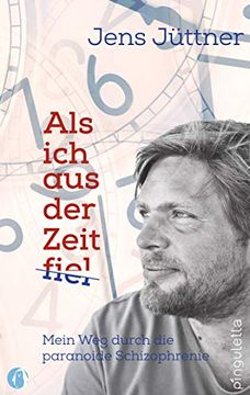 portada Als ich aus der Zeit Fiel: Mein weg Durch die Paranoide Schizophrenie (in German)