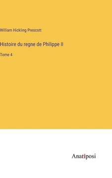 portada Histoire du regne de Philippe II: Tome 4 (in French)