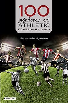 portada 100 Jugadores del Athletic: De William a Williams