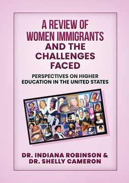 portada A Review of Women Immigrants and the Challenges Faced: Perspectives on Higher Education in the United States (en Inglés)