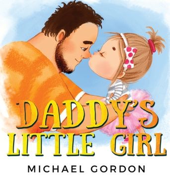 portada Daddy's Little Girl: Childrens book about a Cute Girl and her Superhero Dad