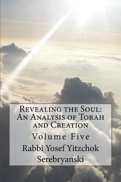 portada Revealing the Soul: An Analysis of Torah and Creation: Volume Five (en Inglés)