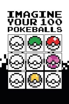portada Pixel Imagine Your 100 Pokeballs (in English)