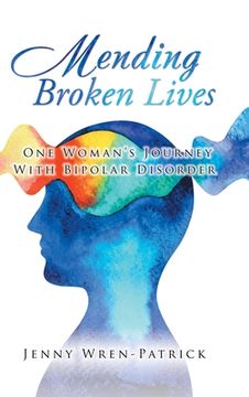 portada Mending Broken Lives: One Woman's Journey with Bipolar Disorder (en Inglés)