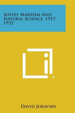 portada Soviet Marxism and Natural Science, 1917-1932 (en Inglés)