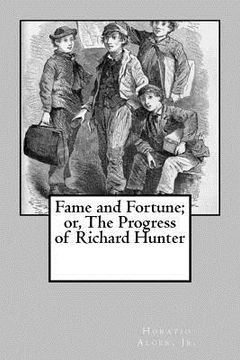 portada Fame and Fortune; or, The Progress of Richard Hunter (en Inglés)