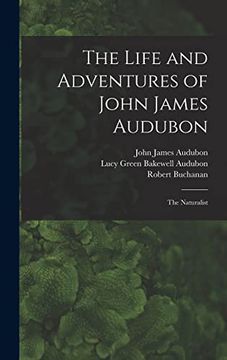 portada The Life and Adventures of John James Audubon [Microform]: The Naturalist 