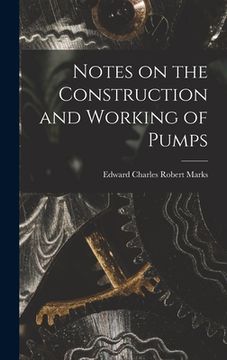 portada Notes on the Construction and Working of Pumps (en Inglés)