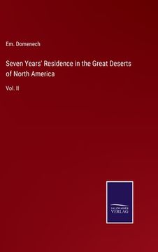 portada Seven Years' Residence in the Great Deserts of North America: Vol. II (in English)