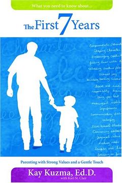 portada The First 7 Years: Parenting with Strong Values and a Gentle Touch (en Inglés)