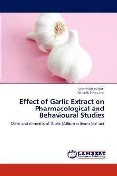 portada effect of garlic extract on pharmacological and behavioural studies (en Inglés)