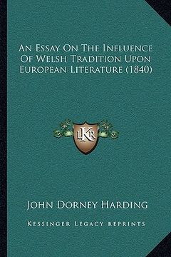 portada an essay on the influence of welsh tradition upon european literature (1840) (en Inglés)