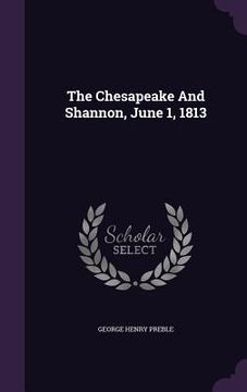 portada The Chesapeake And Shannon, June 1, 1813 (en Inglés)