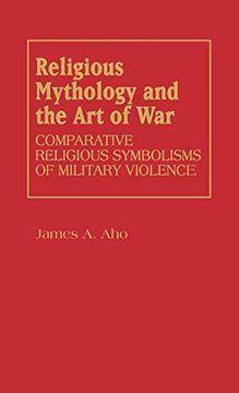 portada Religious Mythology and the art of War: Comparative Religious Symbolisms of Military Violence (in English)