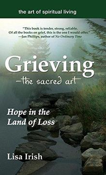 portada Grieving---The Sacred Art: Hope in the Land of Loss (The art of Spiritual Living) (in English)