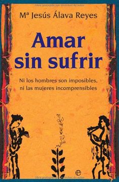 portada Amar sin Sufrir: Ni los Hombres son Imposibles, ni las Mujeres Incomprensibles (in Spanish)