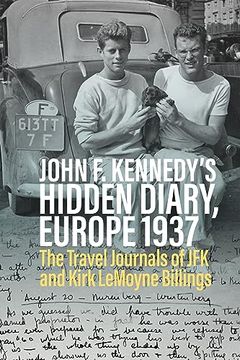 portada John f. Kennedy’S Hidden Diary, Europe 1937: The Travel Journals of jfk and Kirk Lemoyne Billings (en Inglés)