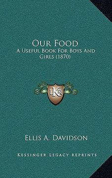 portada our food: a useful book for boys and girls (1870) (en Inglés)