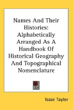 portada names and their histories: alphabetically arranged as a handbook of historical geography and topographical nomenclature (en Inglés)