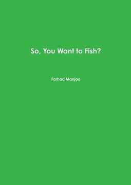 portada So, You Want to Fish? (en Inglés)