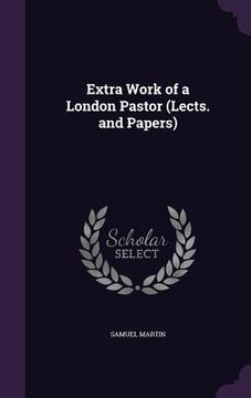 portada Extra Work of a London Pastor (Lects. and Papers) (en Inglés)