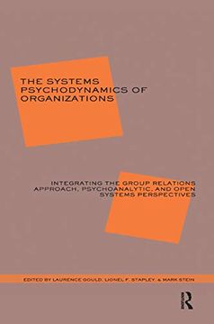 portada The Systems Psychodynamics of Organizations: Integrating the Group Relations Approach, Psychoanalytic, and Open Systems Perspectives (en Inglés)