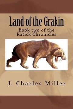 portada Land of the Grakin: Book two of the Ratick Chronicles (in English)