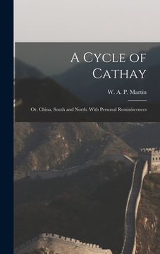 portada A Cycle of Cathay: Or, China, South and North. With Personal Reminiscences (in English)