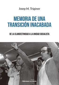 portada Memoria de una Transición Inacabada: De la Clandestinidad a la Unidad Socialista