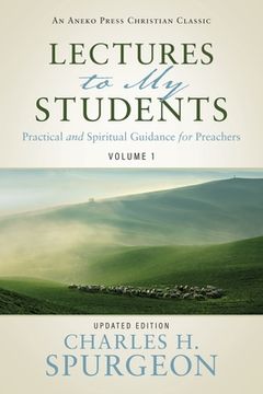 portada Lectures to my Students: Practical and Spiritual Guidance for Preachers (Volume 1) (1) (en Inglés)