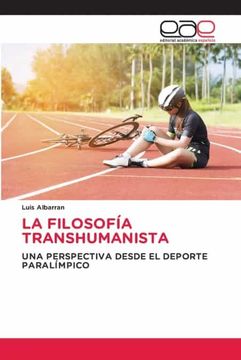 portada La Filosofía Transhumanista: Una Perspectiva Desde el Deporte Paralímpico (in Spanish)