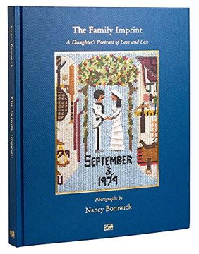 portada Nancy Borowick: The Family Imprint: A Daughter's Portrait of Love and Loss