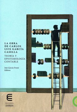 portada LA OBRA DE CARLOS LUIS GARCÍA CASELLA, TEORÍA Y EPISTEMOLOGÍA CONTABLE