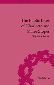 portada The Public Lives of Charlotte and Marie Stopes (Dramatic Lives) (in English)