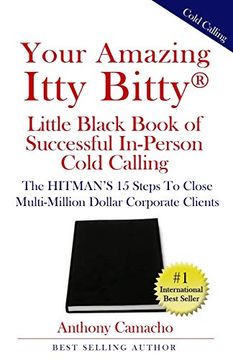 portada Your Amazing Itty Bitty® Little Black Book of Successful In-Person Cold Calling: The Hitman’S 15 Steps to Close Multi-Million Dollar Corporate Clients (en Inglés)